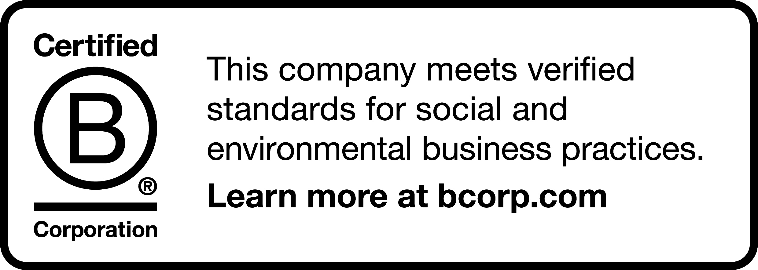 Certified B Corporation. This company meets verified standards for social and environmental business practises